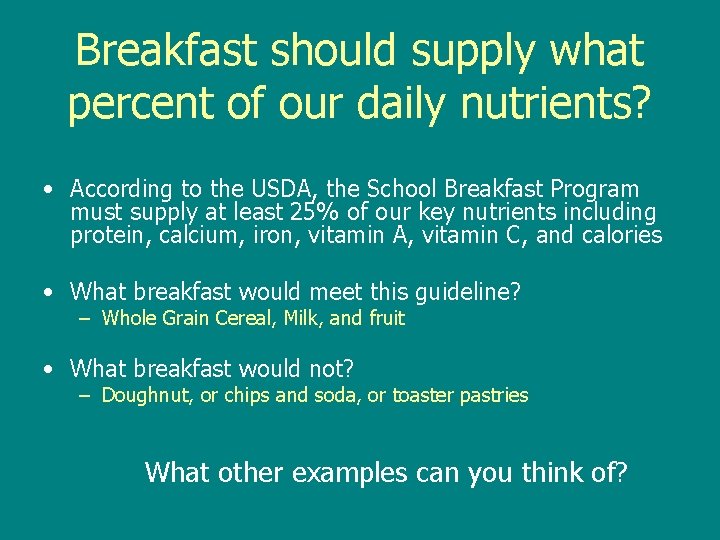 Breakfast should supply what percent of our daily nutrients? • According to the USDA,