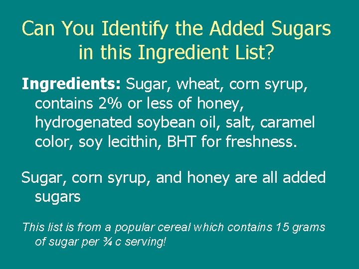 Can You Identify the Added Sugars in this Ingredient List? Ingredients: Sugar, wheat, corn