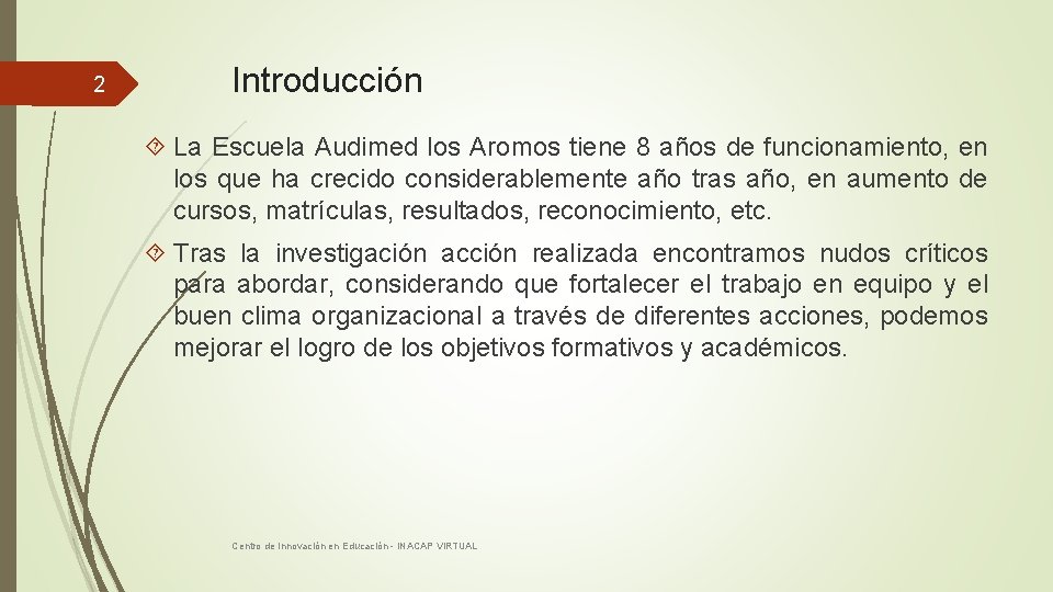 2 Introducción La Escuela Audimed los Aromos tiene 8 años de funcionamiento, en los