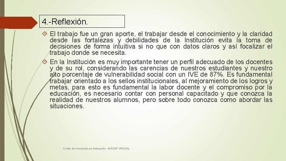 4. -Reflexión. El trabajo fue un gran aporte, el trabajar desde el conocimiento y