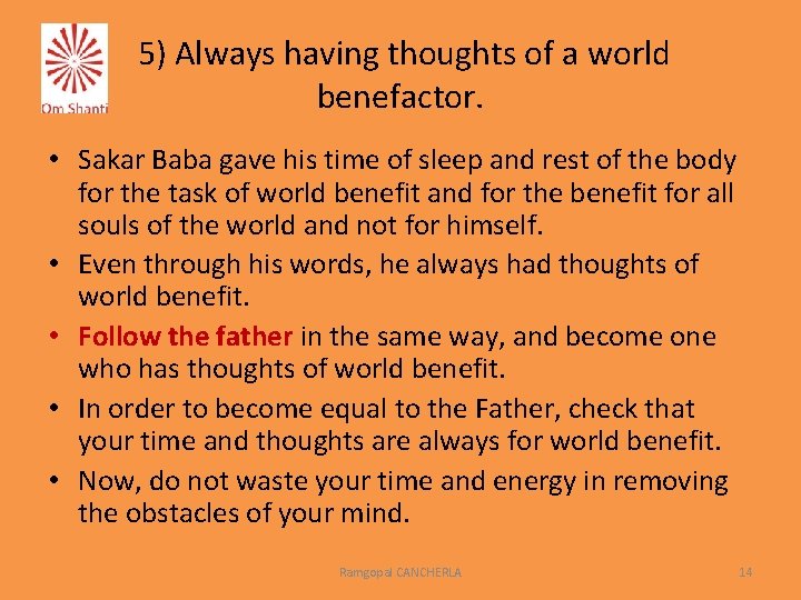 5) Always having thoughts of a world benefactor. • Sakar Baba gave his time