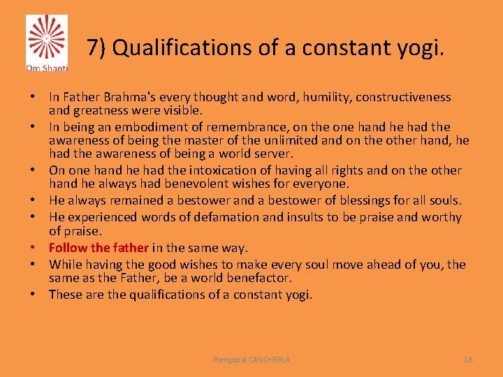 7) Qualifications of a constant yogi. • In Father Brahma's every thought and word,