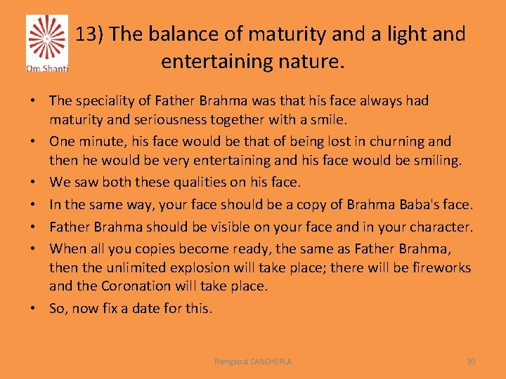 13) The balance of maturity and a light and entertaining nature. • The speciality