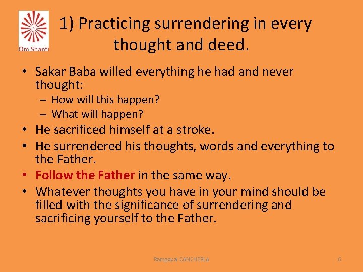 1) Practicing surrendering in every thought and deed. • Sakar Baba willed everything he
