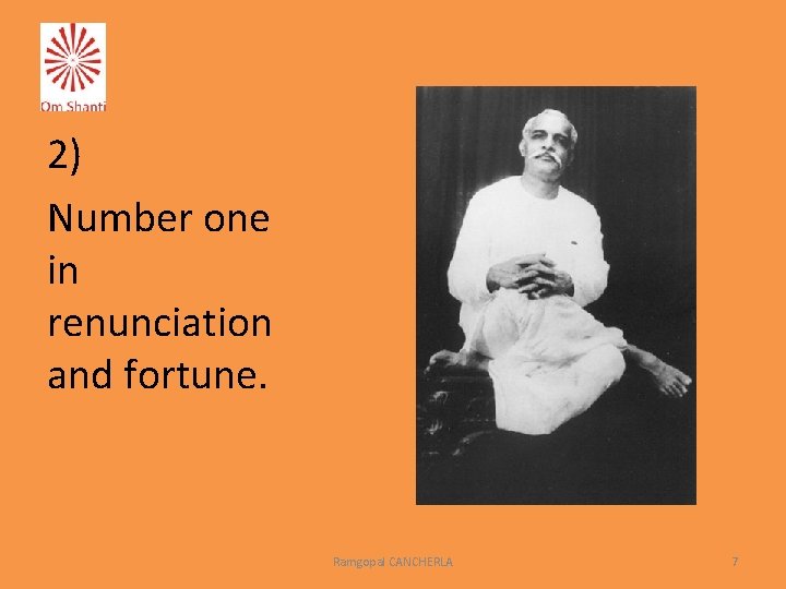 2) Number one in renunciation and fortune. Ramgopal CANCHERLA 7 