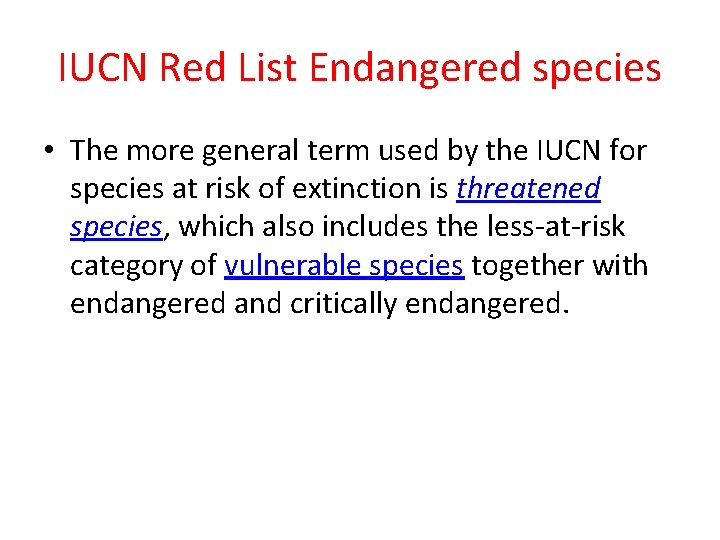 IUCN Red List Endangered species • The more general term used by the IUCN