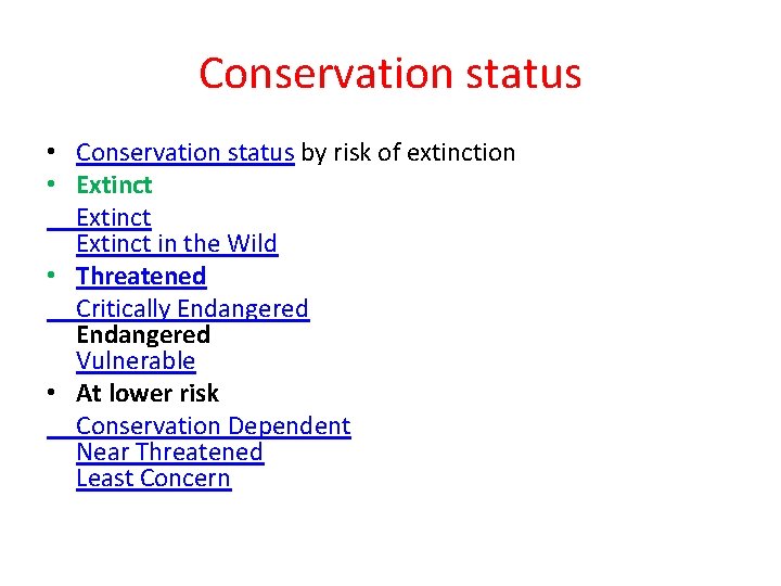 Conservation status • Conservation status by risk of extinction • Extinct in the Wild