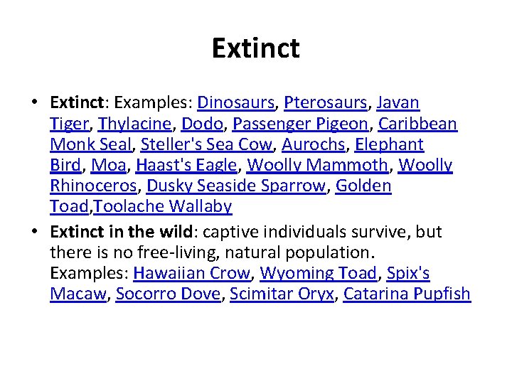 Extinct • Extinct: Examples: Dinosaurs, Pterosaurs, Javan Tiger, Thylacine, Dodo, Passenger Pigeon, Caribbean Monk