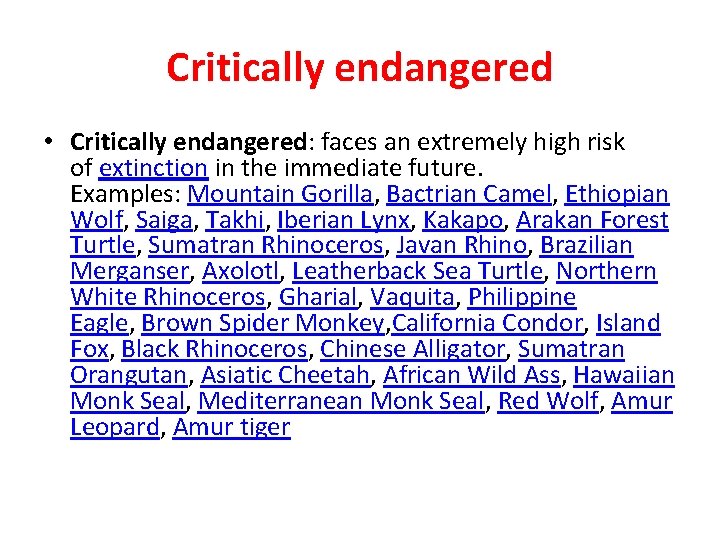 Critically endangered • Critically endangered: faces an extremely high risk of extinction in the