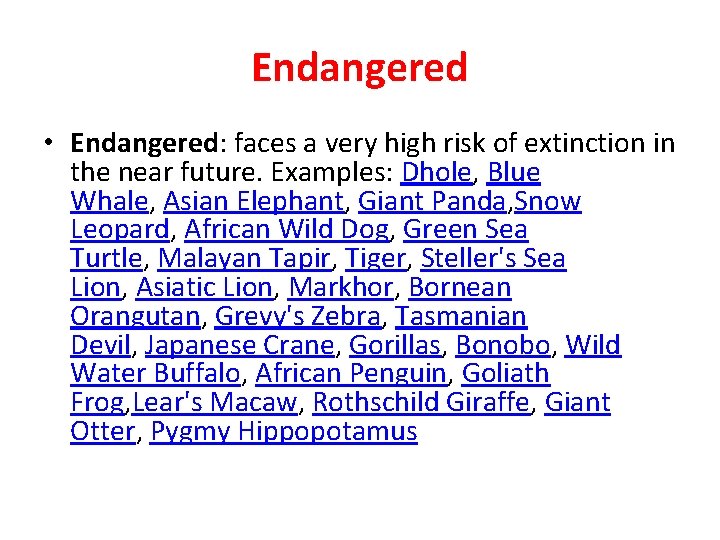 Endangered • Endangered: faces a very high risk of extinction in the near future.