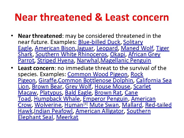 Near threatened & Least concern • Near threatened: may be considered threatened in the