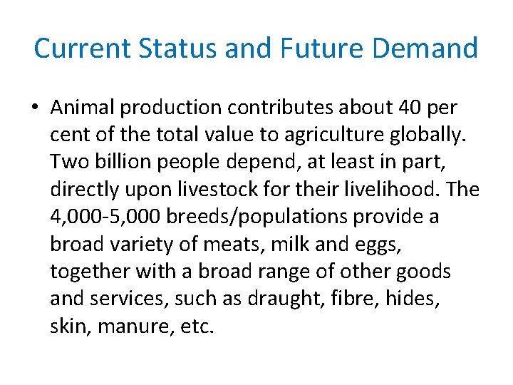 Current Status and Future Demand • Animal production contributes about 40 per cent of