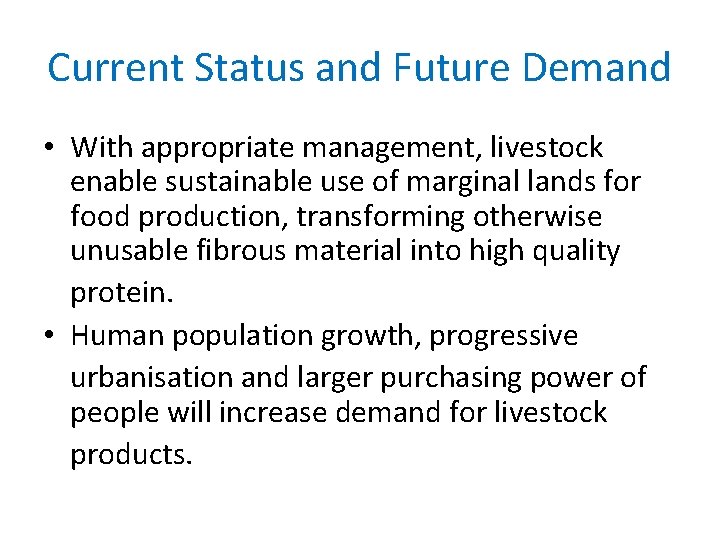 Current Status and Future Demand • With appropriate management, livestock enable sustainable use of