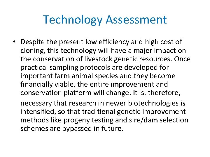 Technology Assessment • Despite the present low efficiency and high cost of cloning, this
