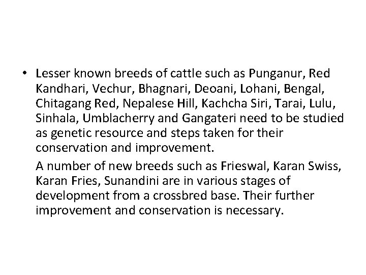  • Lesser known breeds of cattle such as Punganur, Red Kandhari, Vechur, Bhagnari,