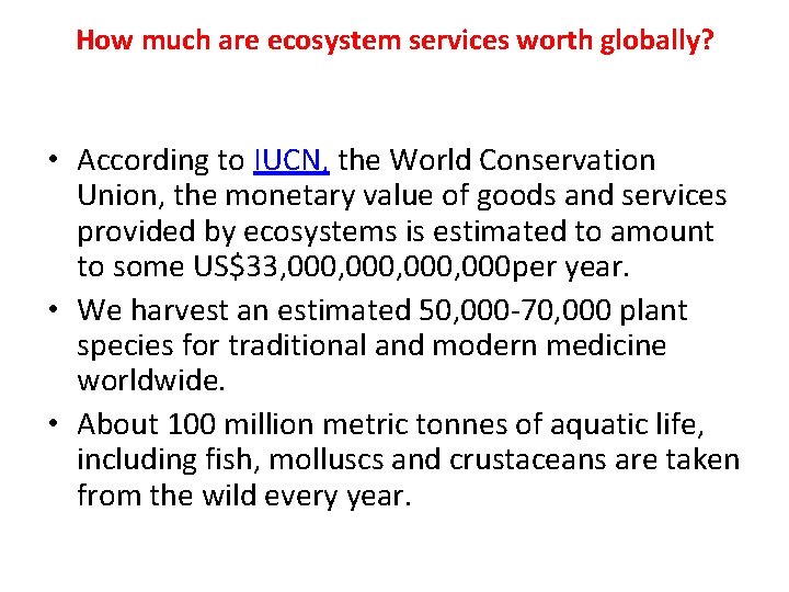 How much are ecosystem services worth globally? • According to IUCN, the World Conservation