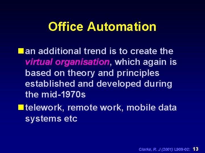 Office Automation n an additional trend is to create the virtual organisation, which again