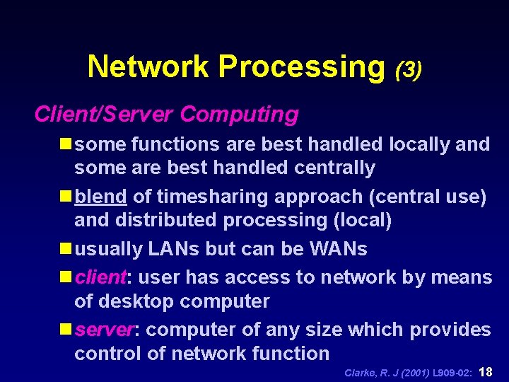 Network Processing (3) Client/Server Computing n some functions are best handled locally and some