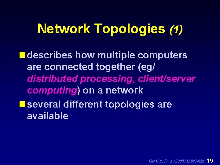 Network Topologies (1) n describes how multiple computers are connected together (eg/ distributed processing,