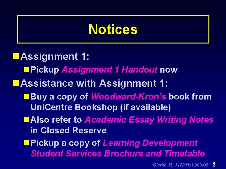 Notices n Assignment 1: n Pickup Assignment 1 Handout now n Assistance with Assignment