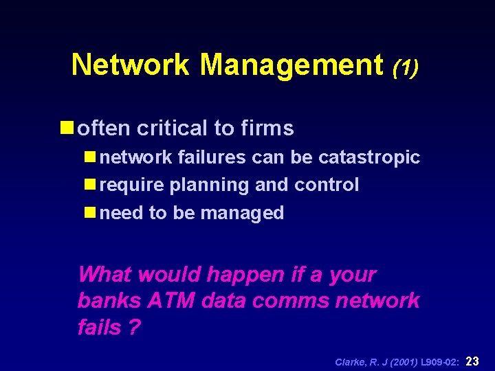 Network Management (1) n often critical to firms n network failures can be catastropic