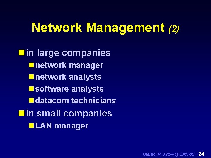 Network Management (2) n in large companies n network manager n network analysts n