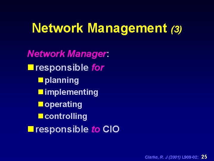 Network Management (3) Network Manager: n responsible for n planning n implementing n operating