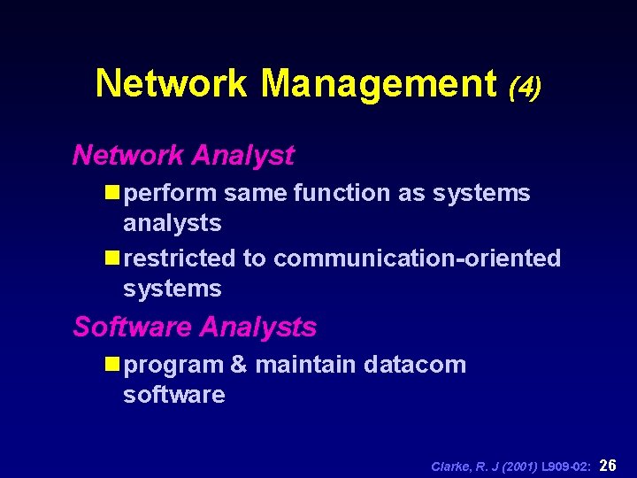Network Management (4) Network Analyst n perform same function as systems analysts n restricted