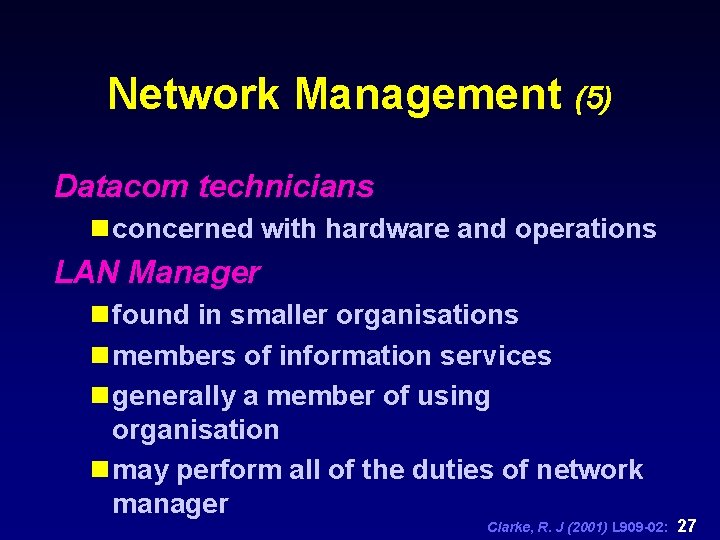 Network Management (5) Datacom technicians n concerned with hardware and operations LAN Manager n