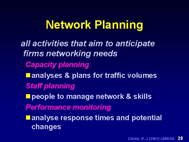 Network Planning all activities that aim to anticipate firms networking needs Capacity planning n