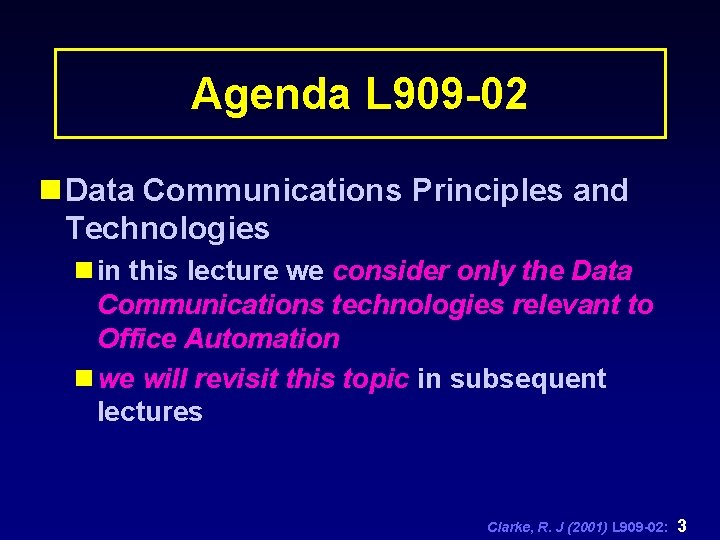 Agenda L 909 -02 n Data Communications Principles and Technologies n in this lecture