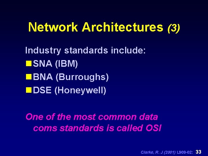 Network Architectures (3) Industry standards include: n SNA (IBM) n BNA (Burroughs) n DSE