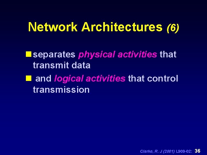 Network Architectures (6) n separates physical activities that transmit data n and logical activities