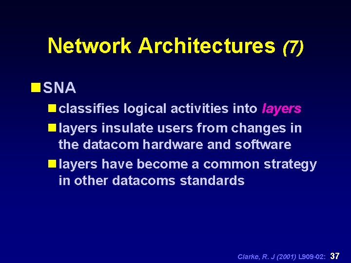 Network Architectures (7) n SNA n classifies logical activities into layers n layers insulate