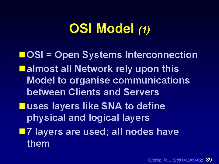 OSI Model (1) n OSI = Open Systems Interconnection n almost all Network rely