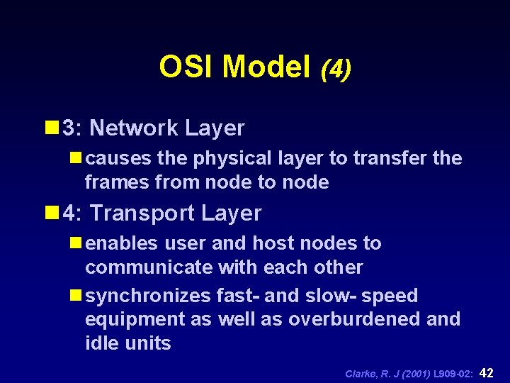 OSI Model (4) n 3: Network Layer n causes the physical layer to transfer