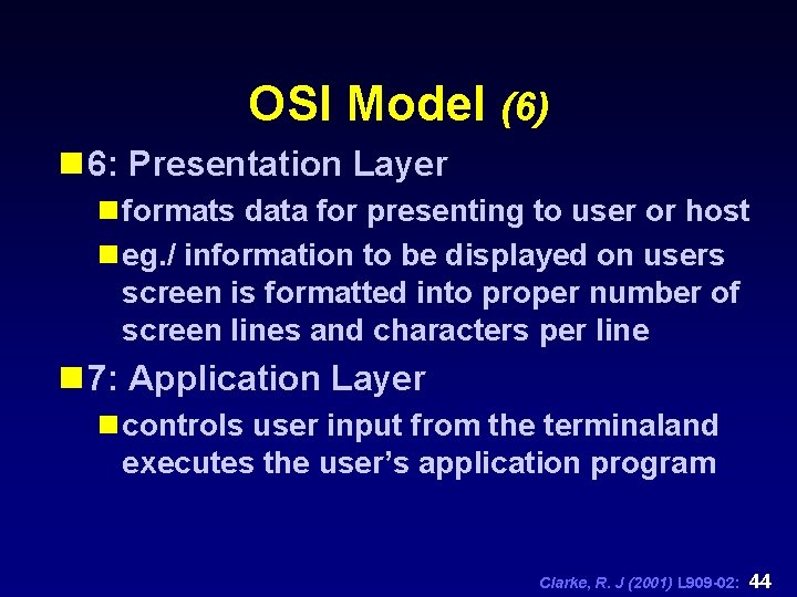 OSI Model (6) n 6: Presentation Layer n formats data for presenting to user
