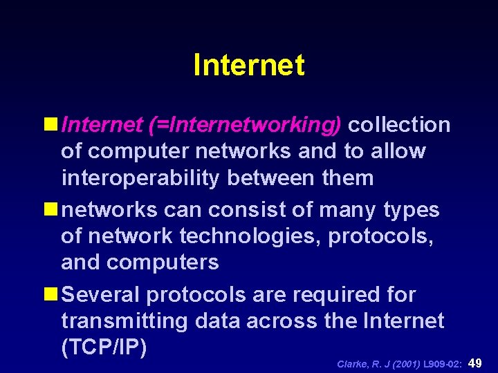Internet n Internet (=Internetworking) collection of computer networks and to allow interoperability between them