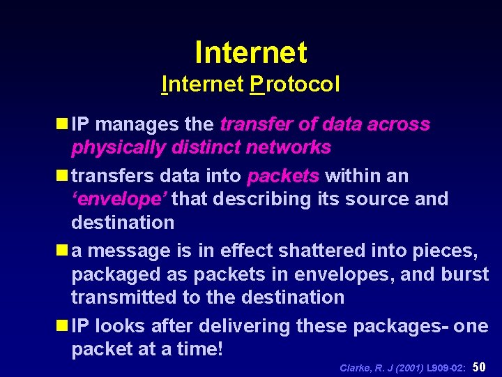 Internet Protocol n IP manages the transfer of data across physically distinct networks n