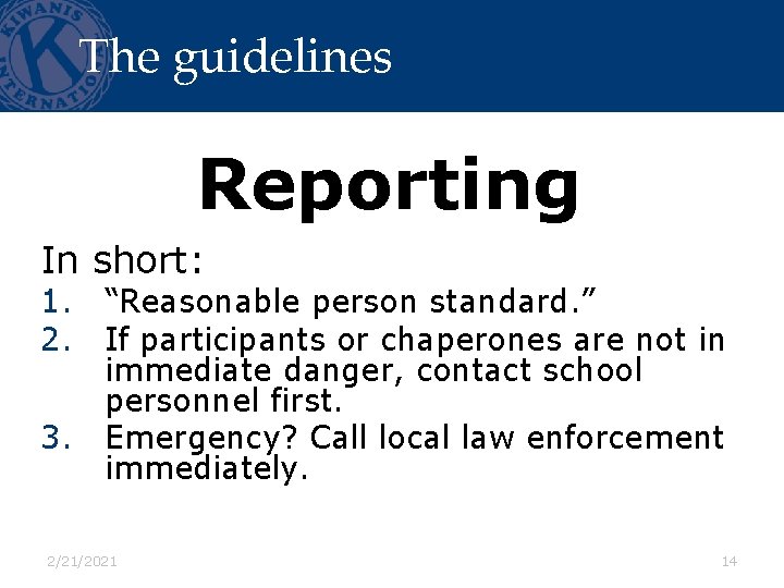 The guidelines Reporting In short: 1. “Reasonable person standard. ” 2. If participants or