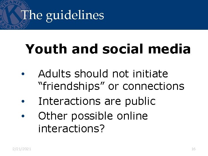 The guidelines Youth and social media • • • 2/21/2021 Adults should not initiate
