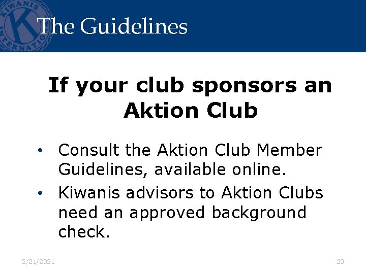 The Guidelines If your club sponsors an Aktion Club • Consult the Aktion Club