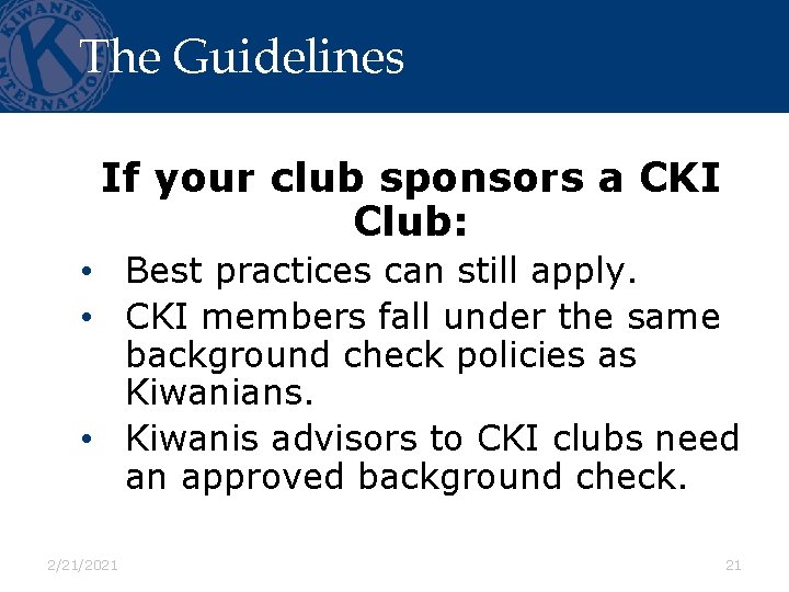 The Guidelines If your club sponsors a CKI Club: • Best practices can still