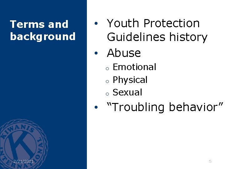 Terms and background • Youth Protection Guidelines history • Abuse o o o Emotional