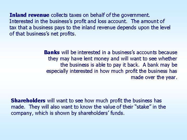 Inland revenue collects taxes on behalf of the government. Interested in the business’s profit