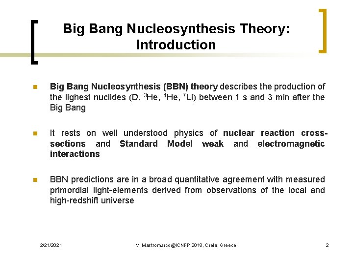 Big Bang Nucleosynthesis Theory: Introduction n Big Bang Nucleosynthesis (BBN) theory describes the production