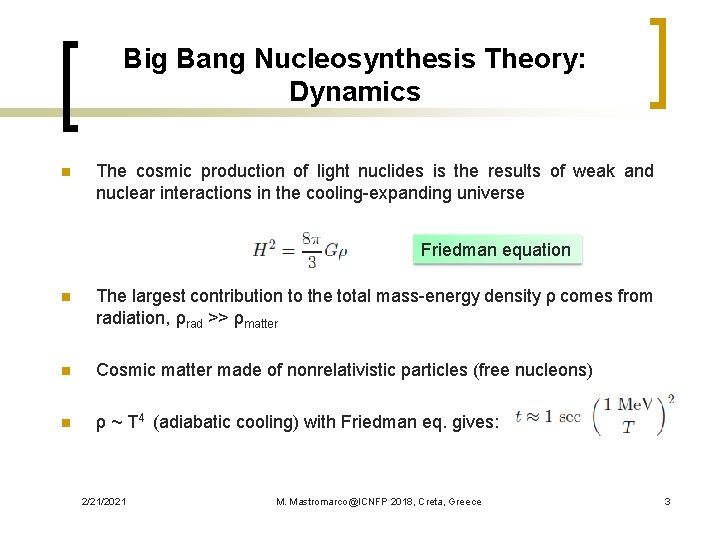 Big Bang Nucleosynthesis Theory: Dynamics n The cosmic production of light nuclides is the