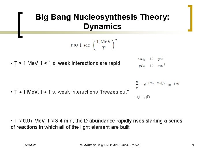 Big Bang Nucleosynthesis Theory: Dynamics • T > 1 Me. V, t < 1