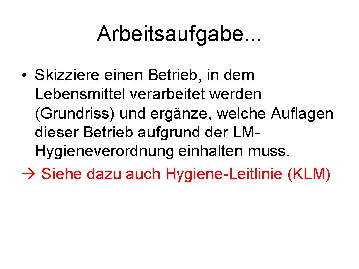 Arbeitsaufgabe. . . • Skizziere einen Betrieb, in dem Lebensmittel verarbeitet werden (Grundriss) und