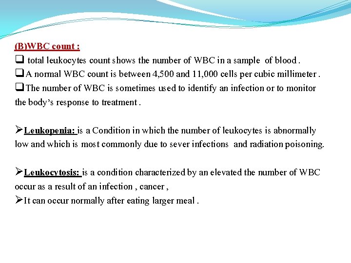 (B)WBC count : q total leukocytes count shows the number of WBC in a